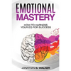 Emotional Agility - Emotional Mastery: How to Harness Your EQ for Success (Social Psychology) - Paperback