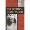 The Hittites and Their World - Hardcover