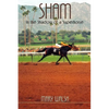 Sham: In the Shadow of a Superhorse - Revised - Paperback