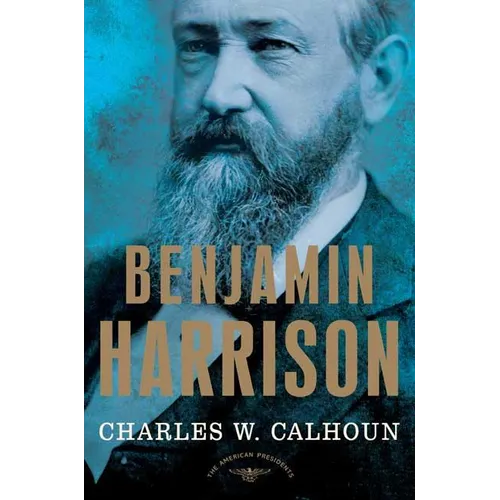 Benjamin Harrison: The American Presidents Series: The 23rd President, 1889-1893 - Hardcover
