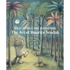 Wild Things Are Happening: The Art of Maurice Sendak - Hardcover