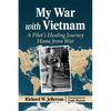 My War with Vietnam: A Pilot's Healing Journey Home from War - Paperback