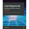 Learning Java by Building Android Games - Third Edition: Learn Java and Android from scratch by building five exciting games - Paperback