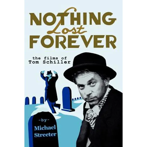 Nothing Lost Forever: The Films of Tom Schiller - Paperback