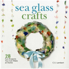 Sea Glass Crafts: 28 Fun Projects You Can Make at Home - Hardcover