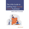 The Little Guide to Getting Your Journal Article Published: Simple Steps to Success - Paperback
