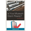 Is Your Museum Grant-Ready? - Paperback