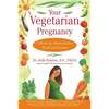 Your Vegetarian Pregnancy: A Month-By-Month Guide to Health and Nutrition - Paperback
