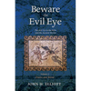 Beware the Evil Eye Volume 2: The Evil Eye in the Bible and the Ancient World--Greece and Rome - Hardcover