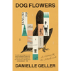 Dog Flowers: A Memoir, an Archive - Paperback