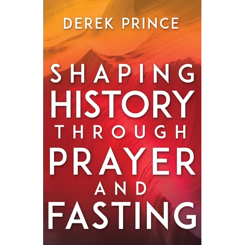 Shaping History Through Prayer and Fasting - Paperback