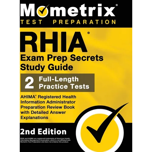 RHIA Exam Prep Secrets Study Guide - AHIMA Registered Health Information Administrator Preparation Review Book, Full-Length Practice Test, Detailed An - Hardcover