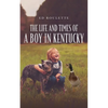 The Life and Times of a Boy in Kentucky - Paperback