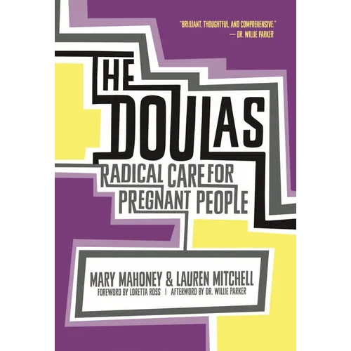 The Doulas: Radical Care for Pregnant People - Paperback