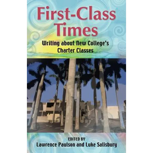First-Class Times: Writing about New College's Charter Classes - Paperback
