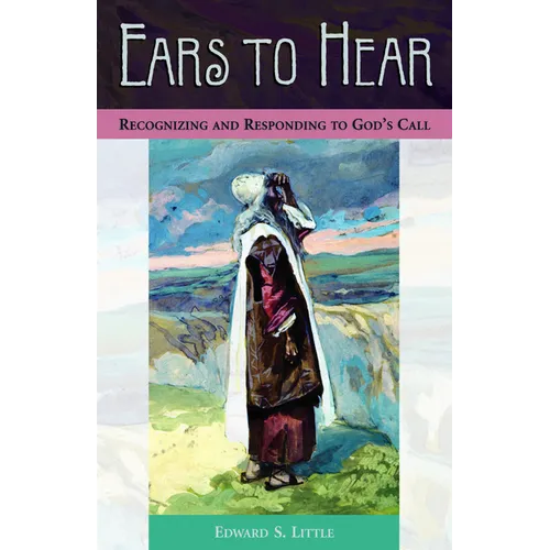 Ears to Hear: Recognizing and Responding to God's Call - Paperback