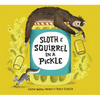 Sloth and Squirrel in a Pickle - Hardcover