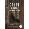 Grief: A Dark, Sacred Time - Paperback
