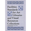 Facilities Standards for Art Libraries and Visual Resources Collections - Paperback