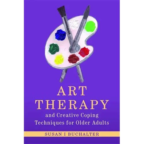 Art Therapy and Creative Coping Techniques for Older Adults - Paperback