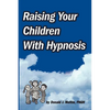 Raising Your Children with Hypnosis - Paperback