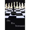 (no Pun Intended) - Paperback