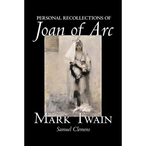 Personal Recollections of Joan of Arc by Mark Twain, Fiction, Classics - Paperback