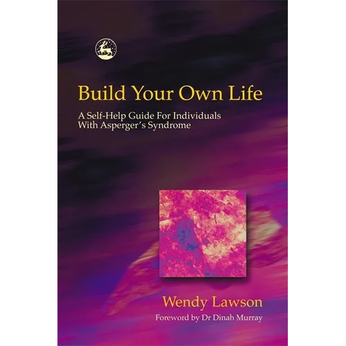 Build Your Own Life: A Self-Help Guide for Individuals with Asperger's Syndrome - Paperback
