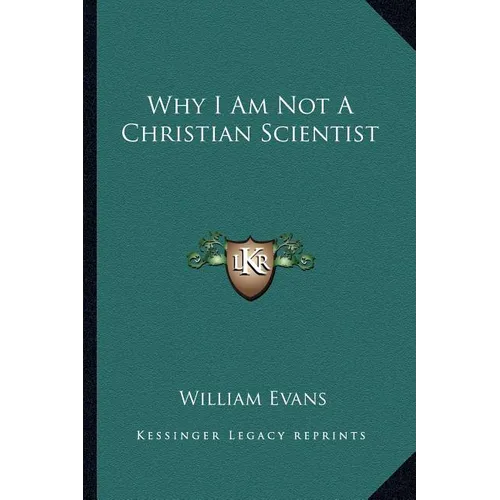 Why I Am Not a Christian Scientist - Paperback