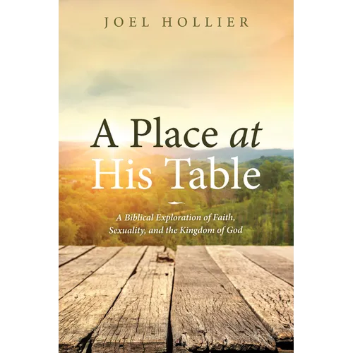 A Place at His Table: A Biblical Exploration of Faith, Sexuality, and the Kingdom of God - Paperback