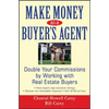 Make Money as a Buyer's Agent: Double Your Commissions by Working with Real Estate Buyers - Hardcover