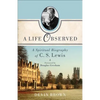 A Life Observed: A Spiritual Biography of C. S. Lewis - Paperback