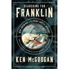 Searching for Franklin: New Answers to the Great Arctic Mystery - Hardcover