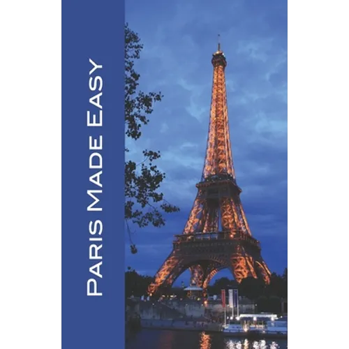 Paris Made Easy: Sights, Restaurants, Hotels, and More (Europe Made Easy Travel Guides) 2022 - Paperback