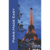 Paris Made Easy: Sights, Restaurants, Hotels, and More (Europe Made Easy Travel Guides) 2022 - Paperback