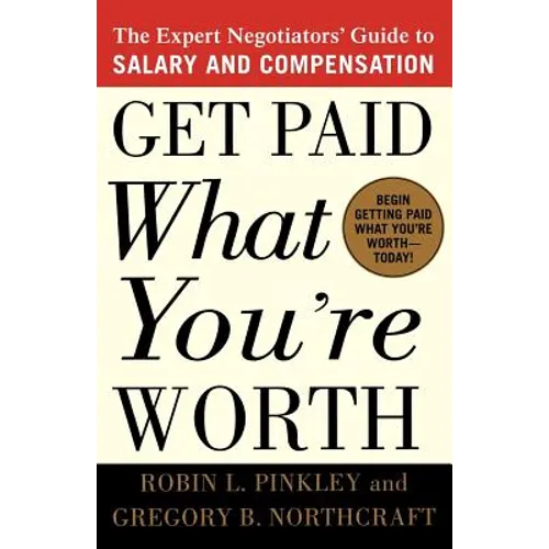 Get Paid What You're Worth: The Expert Negotiators' Guide to Salary and Compensation - Paperback