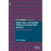 Radio, Race, and Audible Difference in Post-1945 America: The Citizens Band - Hardcover