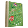 How to Be a Wildflower: A Field Guide (Nature Journals, Wildflower Books, Motivational Books, Creativity Books) - Hardcover
