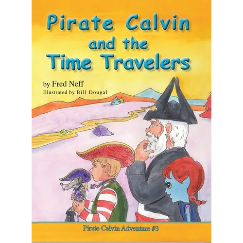 Pirate Calvin and the Time Travelers - Hardcover