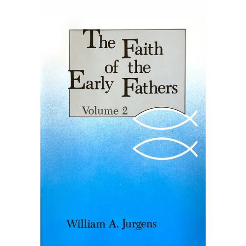 The Faith of the Early Fathers: Volume 2: Volume 2 - Paperback
