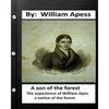 A son of the forest. The experience of William Apes, a native of the forest - Paperback