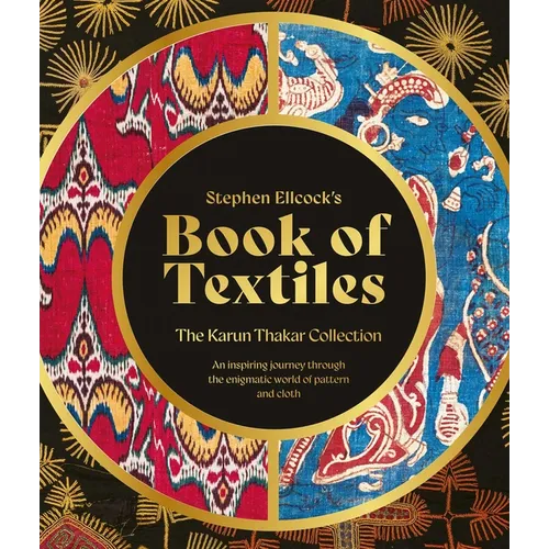 Stephen Ellcock's Book of Textiles: The Karun Thakar Collection - Hardcover
