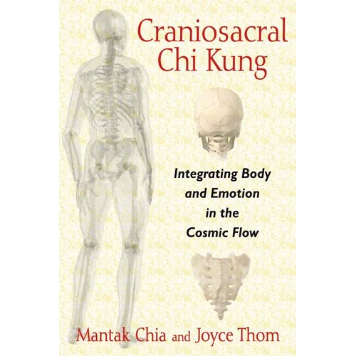 Craniosacral CHI Kung: Integrating Body and Emotion in the Cosmic Flow - Paperback
