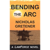 Bending the ARC: A LawForce Novel - Paperback