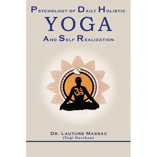 Psychology of Daily Holistic Yoga and Self Realization - Paperback