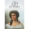 The Art of Spirit: The Most Enigmatic Paintings and Drawings Ever Created - Paperback
