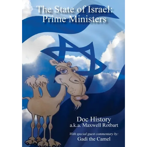 The State of Israel: Prime Ministers: With Special Guest Commentary by Gadi the Camel - Paperback