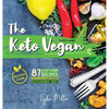 The Keto Vegan: 87 Low-Carb Recipes For A 100% Plant-Based Ketogenic Diet (Nutrition Guide) - Hardcover