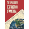 The Planned Destruction of America - Paperback