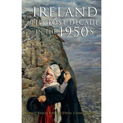 The Lost Decade: Ireland in the 1950s - Paperback